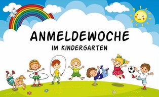 Anmeldewoche für die Kindergärten